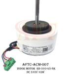 45 W. RD-310-45-8K / RD-310-45-8K-1 / ZKFP-45-8-232. Split Ac Indoor Motor : AFTC-ACM-007